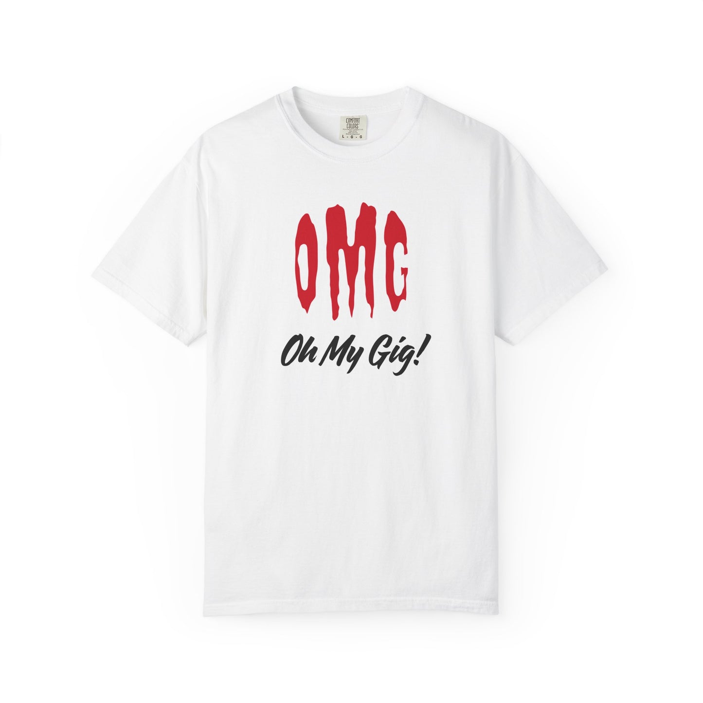 OMG Oh My Gig! T-Shirt – Funny Side Hustle T-Shirt