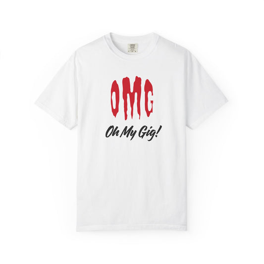 OMG Oh My Gig! T-Shirt – Funny Side Hustle T-Shirt